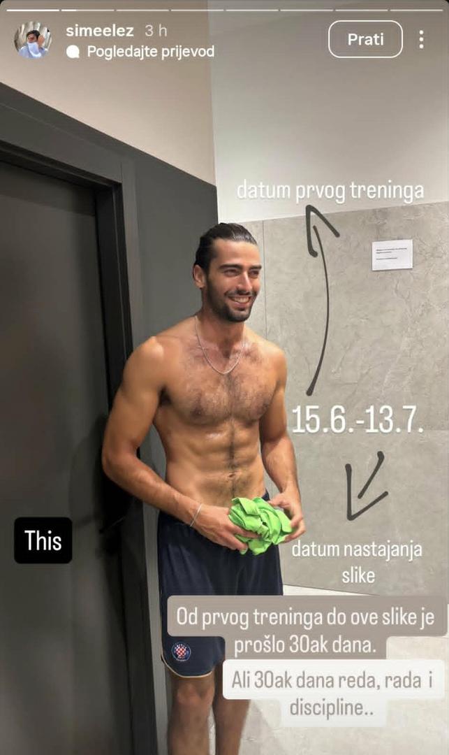 Samo mjesec dana kasnije, uslijedio je prizor koji je sve iznenadio: isklesani trbušni mišići, definirana ramena i vrhunska sportska forma. "Od prvog treninga do ove slike je prošlo tridesetak dana. Ali tridesetak dana reda, rada i discipline", poručio je Šime uz objavu.