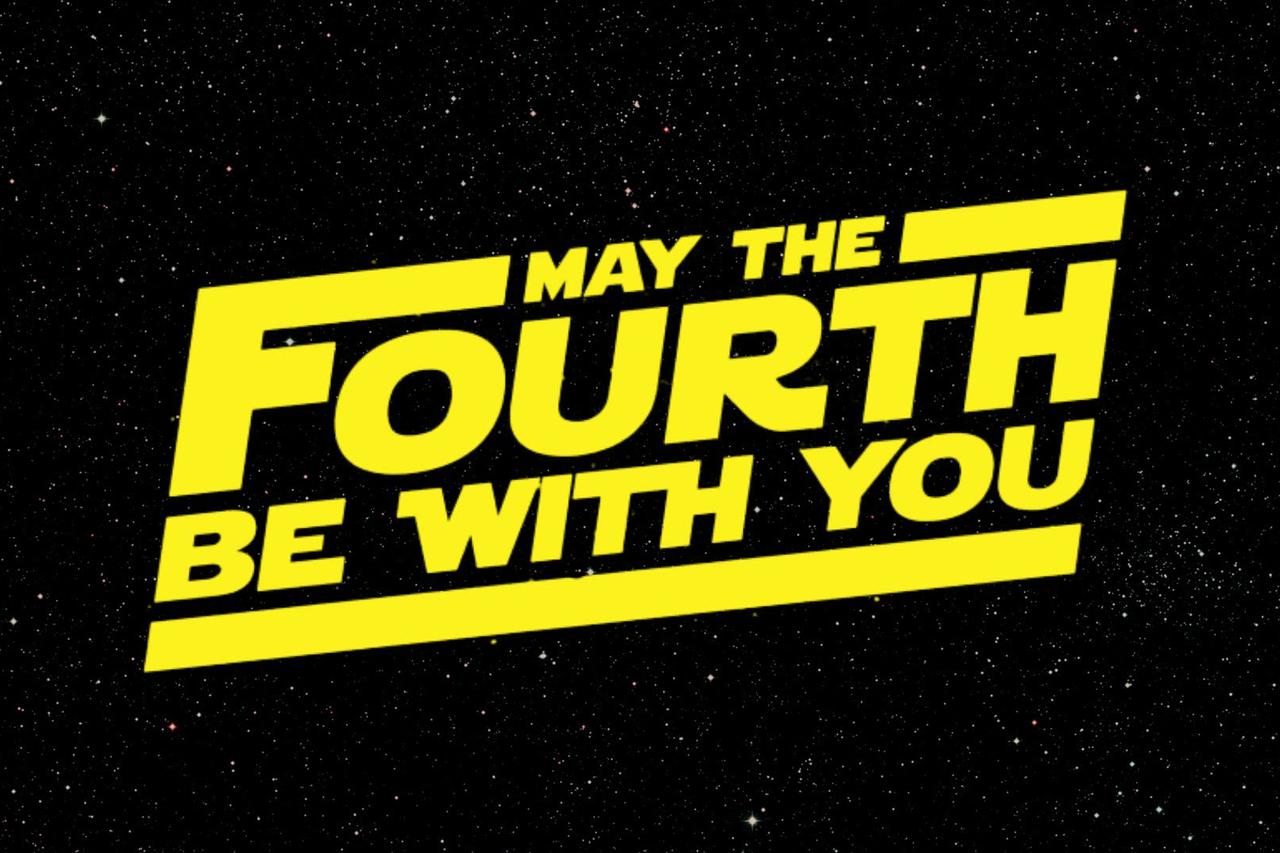 May The Fourth Be With You